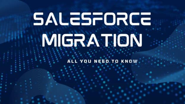 Migrating to Salesforce: Key Steps for a Seamless Transition